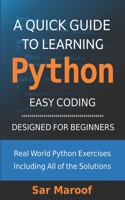 A Quick Guide to Learning Python: Easy Coding, Designed for Beginners