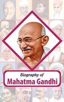 Biography of Mahatma Gandhi