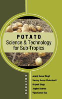 Potato Science and Technology for Sub-Tropics