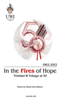 In the Fires of Hope: Trinidad & Tobago at 50