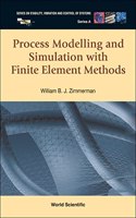 Process Modelling And Simulation With Finite Element Methods