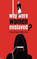 WHY WERE WOMEN ENSLAVED?