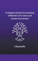 An Adaptive Scheme for Evaluating OFDM with LTE in Indoor and Outdoor Environment