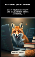 Mastering Qwen 2.5 Coder: Boost Your Productivity And Unleash Your Coding Potential
