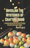 Unveiling the Mysteries of Crafting Sushi