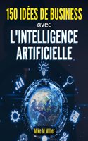 150 Idees de Business Avec l'Intelligence Artificielle