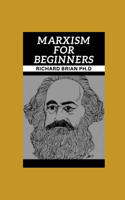 Marxism For Beginners: Master Th&#1077; B&#1072;&#1109;&#1110;&#1089;&#1109; ORf Marxism