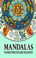 Mandalas Coloring Book For Adult relaxation: 50 Mandela Coloring Book For adult Relaxation and Stress Management Coloring Book who Love Mandala Coloring Book.Beautiful Mandalas for Stress Relie