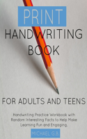 Print Handwriting Book for Adults and Teens: Handwriting Practice Workbook with Random Fun Facts to Help Make Learning Fun and Engaging.(Handwriting Practice for Adults and Teens)
