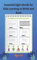 Essential Sight Words for Kids Learning to Write and Read: Practice Workbook For kids Learning To Write & Read. Ages 5-8.Large size - 8.5 "x 11" .page is full and page is blank