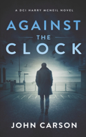 Against the Clock: A Scottish Crime Thriller(10 A DCI Harry McNeil Crime Thriller)