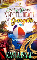 Spring Break in Myrtle Beach with a Gangsta