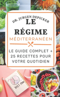 Régime Méditerranéen: Le Guide Complet + 25 Recettes Pour Votre Quotidien