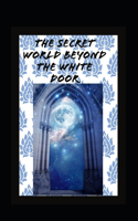 Secret World Beyond the White Door