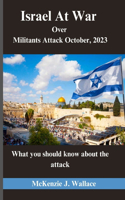 Israel At War Over Militants Attack October, 2023: What you should know about the attack