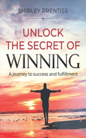 Unlock The Secret of Winning: A Journey to Success and Fulfillment