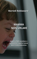 Mamma non Urlare