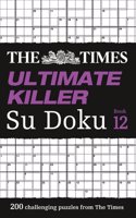 The Times Ultimate Killer Su Doku Book 12: 200 of the Deadliest Su Doku Puzzles(The Times Su Doku)