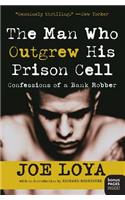 The Man Who Outgrew His Prison Cell: Confessions of a Bank Robber