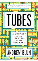 Tubes: A Journey to the Center of the Internet: A Journey to the Center of the Internet