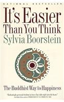 It's Easier Than You Think: The Buddhist Way to Happiness