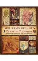 Guillermo del Toro's Cabinet of Curiosities: My Notebooks, Collections, and Other Obsessions