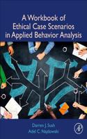 Workbook of Ethical Case Scenarios in Applied Behavior Analysis