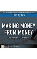 Making Money from Money: The World of Currencies