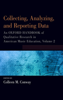 Collecting, Analyzing and Reporting Data: An Oxford Handbook of Qualitative Research in American Music Education, Volume 2(Oxford Handbooks)