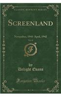 Screenland, Vol. 44: November, 1941-April, 1942 (Classic Reprint)