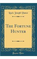 The Fortune Hunter (Classic Reprint)