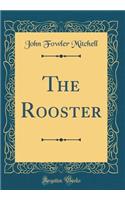 The Rooster (Classic Reprint)
