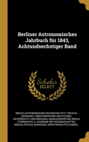 Berliner Astronomisches Jahrbuch für 1843, Achtundsechstiger Band
