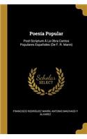 Poesía Popular: Post-Scriptum Á La Obra Cantos Populares Españoles (De F. R. Marin)