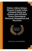 Hobson-Jobson; Being a Glossary of Anglo-Indian Colloquial Words and Phrases, and of Kindred Terms; Etymological, Historical, Geographical, and Discursive
