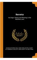 Barratry: Its Origin, History and Meaning, in the Maritime Laws