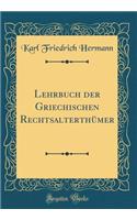 Lehrbuch der Griechischen Rechtsalterthümer (Classic Reprint)