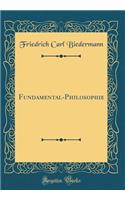 Fundamental-Philosophie (Classic Reprint)