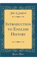 Introduction to English History (Classic Reprint)