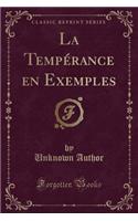 La Tempérance En Exemples (Classic Reprint)