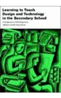 Learning to Teach Design and Technology in the Secondary School: A Companion to School Experience