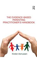 Evidence-Based Parenting Practitioner's Handbook