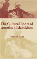 Cultural Roots of American Islamicism