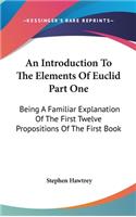 Introduction To The Elements Of Euclid Part One