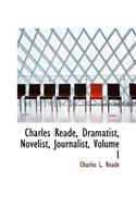 Charles Reade, Dramatist, Novelist, Journalist, Volume I