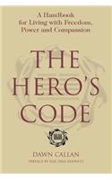 The Hero's Code: A Handbook for Living with Freedom, Power and Compassion