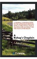 A General Introduction to the Apostolic Epistles: With a Table of St. Paul's Travels and an Essay on the State After Death