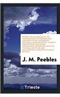 Proofs of Immortality; Its Naturalness, Its Possibilities, and Now-A-Day Evidences. Refused a Hearing by Rev. Canon Girdlestone and Other Churchmen Connected with the Victoria Institute and Philosophical Society of Great Britain