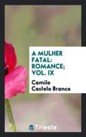 A Mulher Fatal: Romance; Vol. IX