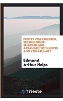 Poetry for Children, Second Book. Selected and Arranged with Notes and Vocabulary